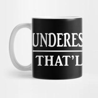 Underestimate Me That’ll Be Fun Shirt Funny Quote Gift Mug